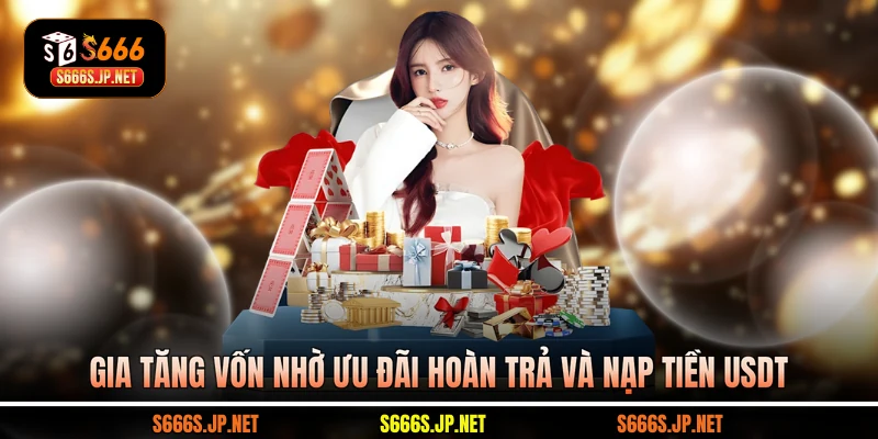 Gia tăng vốn nhờ ưu đãi hoàn trả và nạp tiền USDT