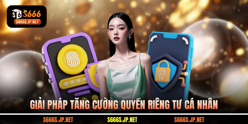 Giải pháp tăng cường quyền riêng tư cá nhân