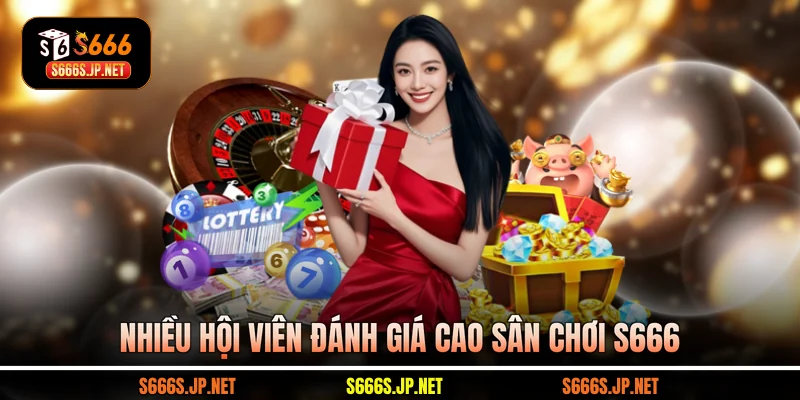 Nhiều hội viên đánh giá cao sân chơi S666