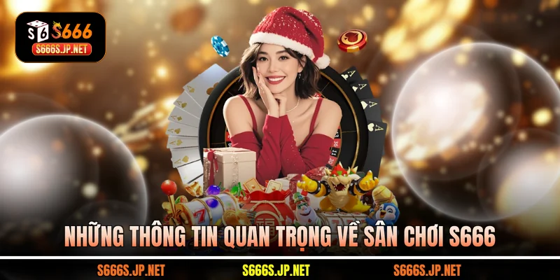 Những thông tin quan trọng về sân chơi S666
